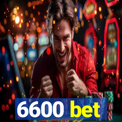 6600 bet